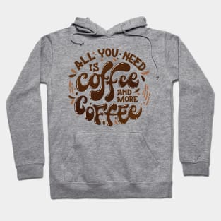 all u need is coffee and more coffee Hoodie